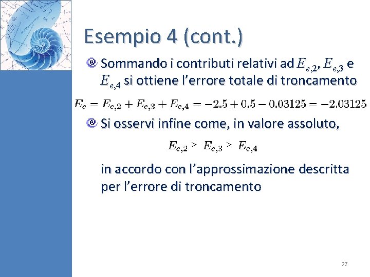 Esempio 4 (cont. ) Sommando i contributi relativi ad Ee, 2, Ee, 3 e