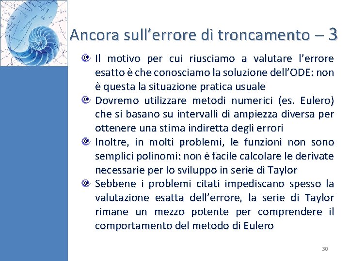 Ancora sull’errore di troncamento 3 Il motivo per cui riusciamo a valutare l’errore esatto