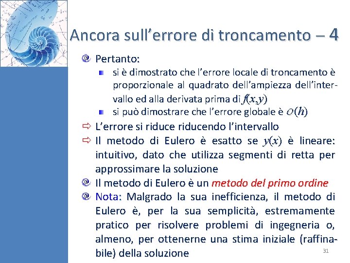 Ancora sull’errore di troncamento 4 Pertanto: si è dimostrato che l’errore locale di troncamento