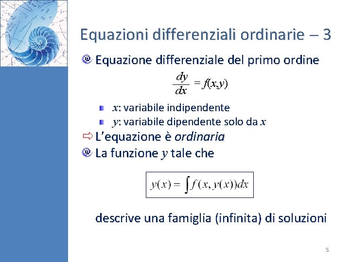 Equazioni differenziali ordinarie 3 Equazione differenziale del primo ordine dy = f(x, y) dx