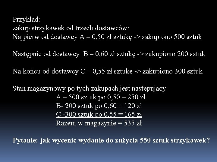 Przykład: zakup strzykawek od trzech dostawców: Najpierw od dostawcy A – 0, 50 zł