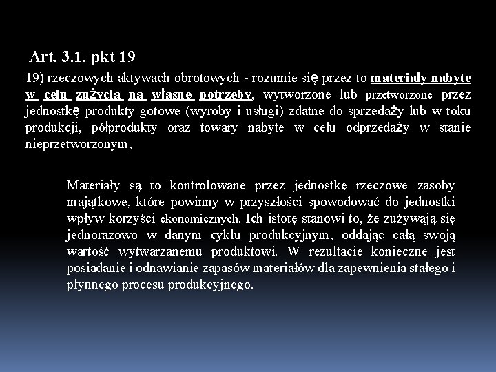 Art. 3. 1. pkt 19 19) rzeczowych aktywach obrotowych - rozumie się przez to