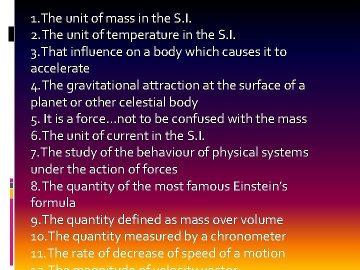 1. The unit of mass in the S. I. 2. The unit of temperature