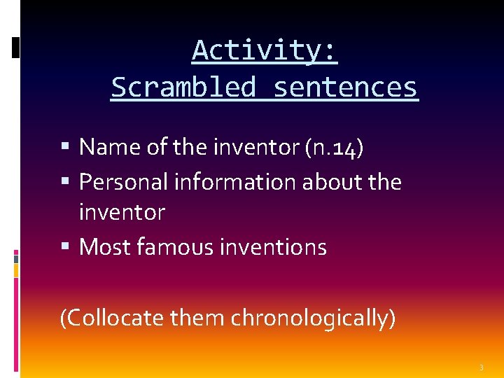 Activity: Scrambled sentences Name of the inventor (n. 14) Personal information about the inventor