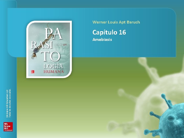 PARASITOLOGÍA HUMANA Capítulo 16. Amebiasis Werner Louis Apt Baruch Capítulo 16 Todos los derechos