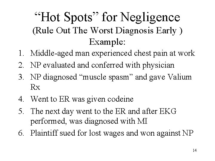 “Hot Spots” for Negligence (Rule Out The Worst Diagnosis Early ) Example: 1. Middle-aged