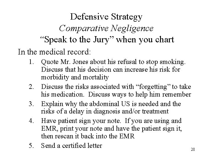 Defensive Strategy Comparative Negligence “Speak to the Jury” when you chart In the medical