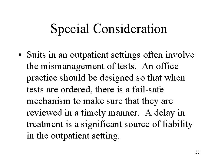 Special Consideration • Suits in an outpatient settings often involve the mismanagement of tests.