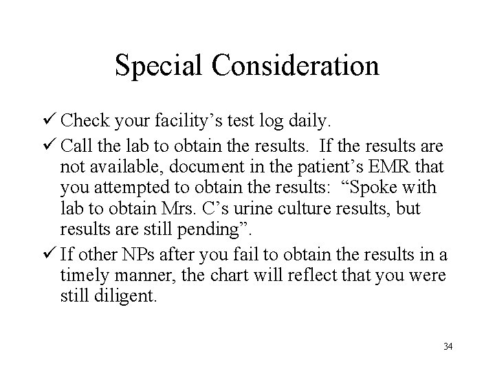 Special Consideration ü Check your facility’s test log daily. ü Call the lab to