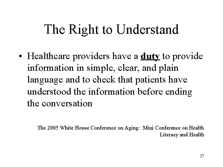 The Right to Understand • Healthcare providers have a duty to provide information in