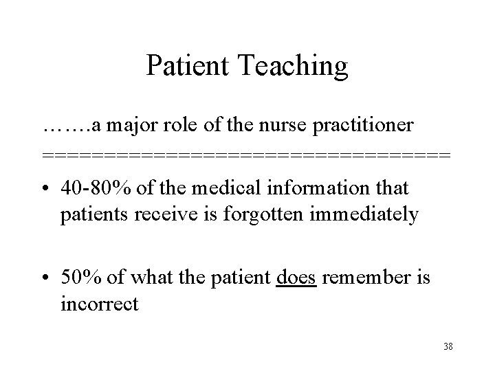Patient Teaching ……. a major role of the nurse practitioner ================= • 40 -80%