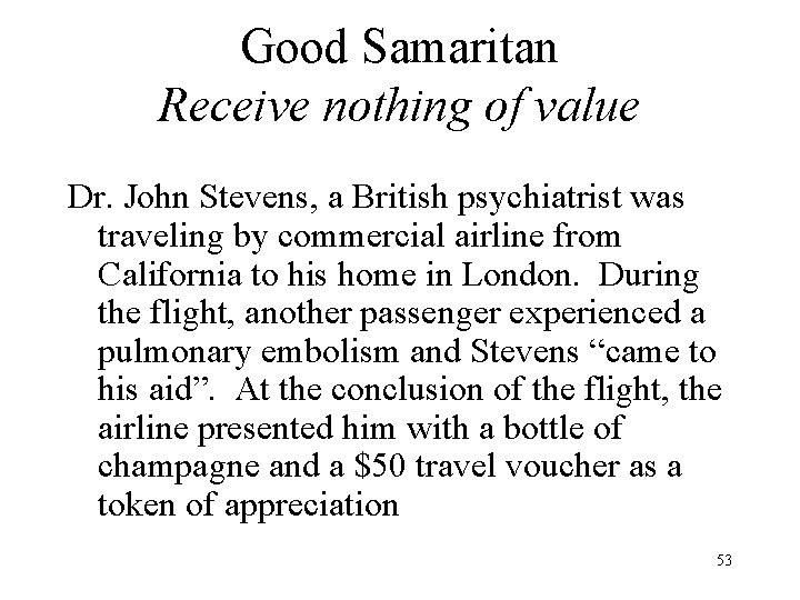 Good Samaritan Receive nothing of value Dr. John Stevens, a British psychiatrist was traveling