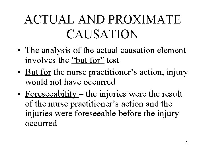 ACTUAL AND PROXIMATE CAUSATION • The analysis of the actual causation element involves the