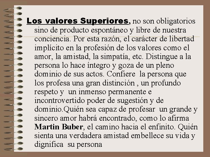 Los valores Superiores, no son obligatorios sino de producto espontáneo y libre de nuestra