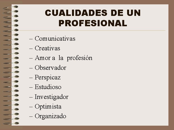 CUALIDADES DE UN PROFESIONAL – Comunicativas – Creativas – Amor a la profesión –