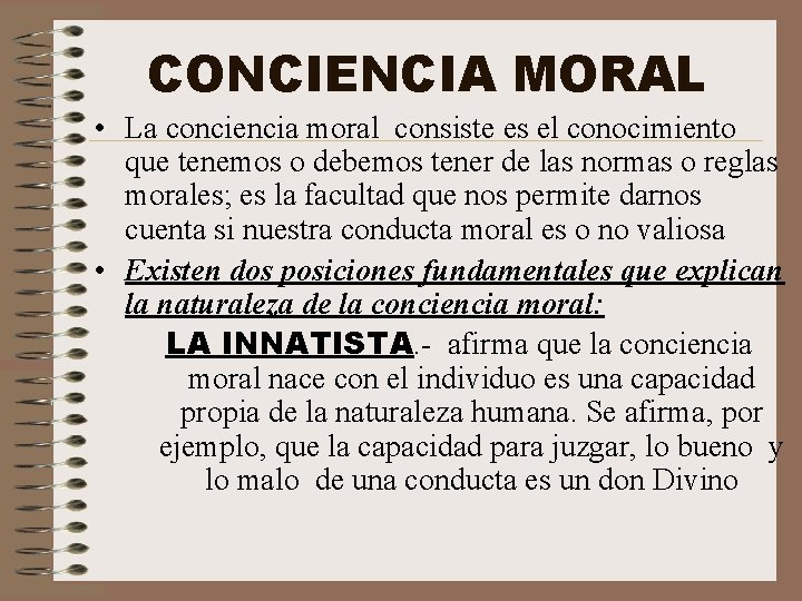 CONCIENCIA MORAL • La conciencia moral consiste es el conocimiento que tenemos o debemos