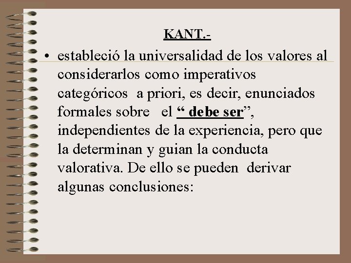 KANT. - • estableció la universalidad de los valores al considerarlos como imperativos categóricos