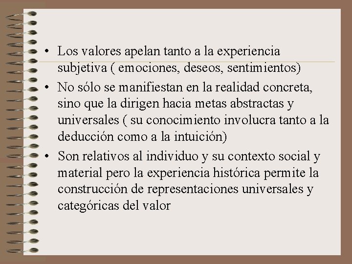  • Los valores apelan tanto a la experiencia subjetiva ( emociones, deseos, sentimientos)