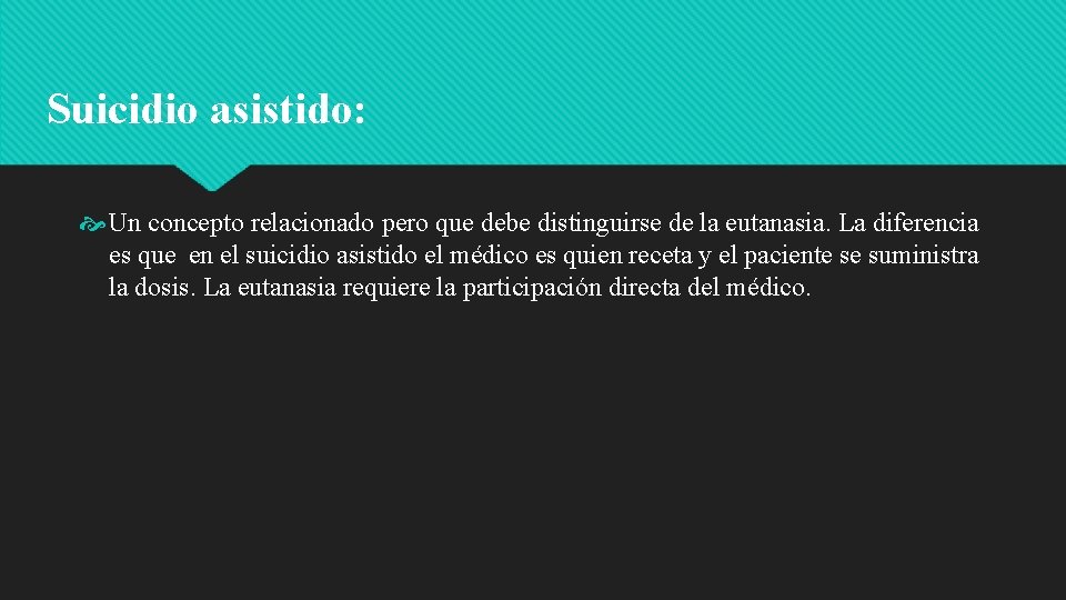 Suicidio asistido: Un concepto relacionado pero que debe distinguirse de la eutanasia. La diferencia