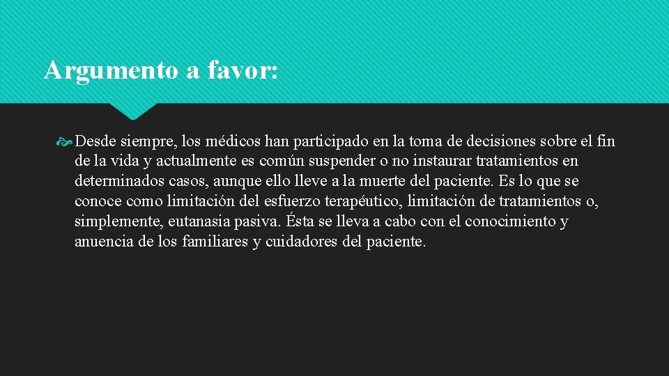 Argumento a favor: Desde siempre, los médicos han participado en la toma de decisiones