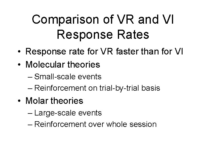 Comparison of VR and VI Response Rates • Response rate for VR faster than