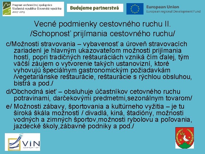 Vecné podmienky cestovného ruchu II. /Schopnosť prijímania cestovného ruchu/ c/Možnosti stravovania – vybavenosť a