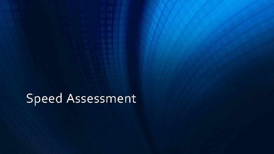 Speed Assessment 