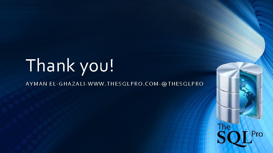 Thank you! AYMA N EL-G HAZAL I-WWW. THESQLPRO. COM-@THESQLPRO 