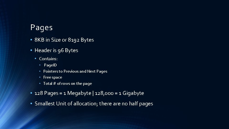 Pages • 8 KB in Size or 8192 Bytes • Header is 96 Bytes