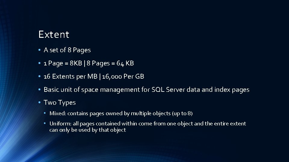 Extent • A set of 8 Pages • 1 Page = 8 KB |