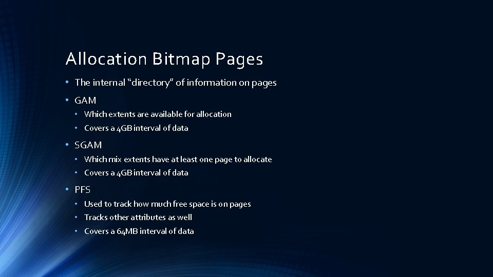 Allocation Bitmap Pages • The internal “directory” of information on pages • GAM •