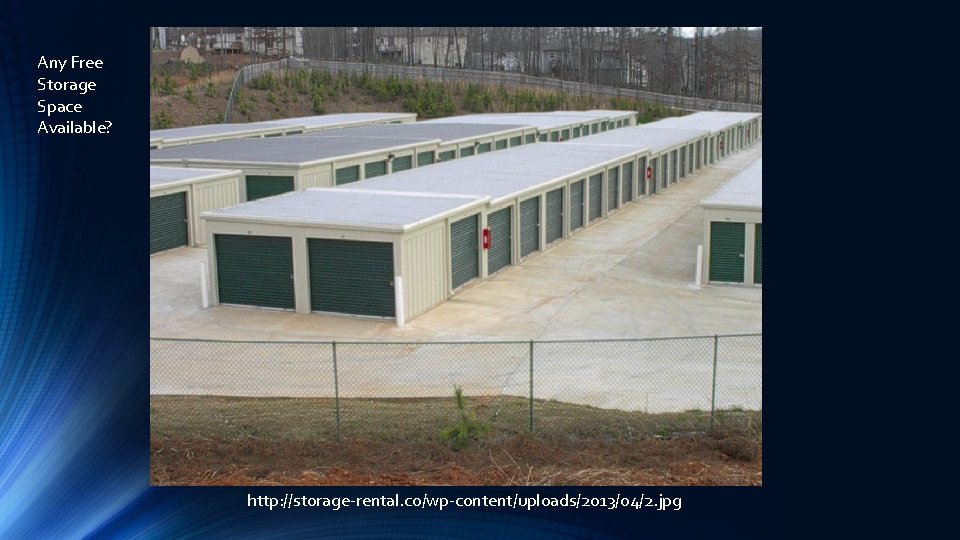 Any Free Storage Space Available? http: //storage-rental. co/wp-content/uploads/2013/04/2. jpg 