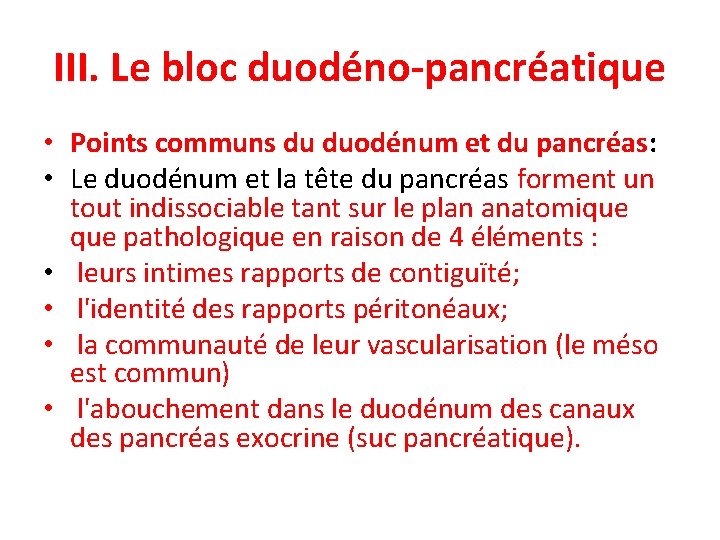 III. Le bloc duodéno-pancréatique • Points communs du duodénum et du pancréas: • Le