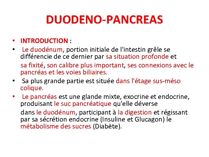 DUODENO-PANCREAS • INTRODUCTION : • Le duodénum, portion initiale de l'intestin grêle se différencie