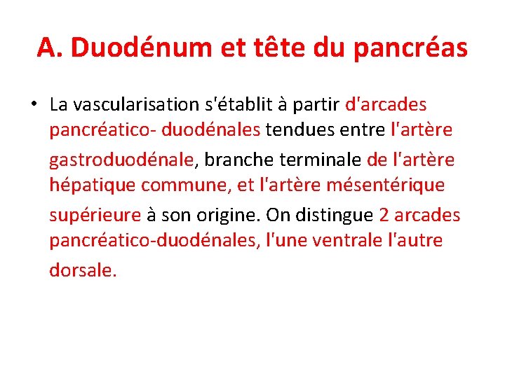 A. Duodénum et tête du pancréas • La vascularisation s'établit à partir d'arcades pancréatico-