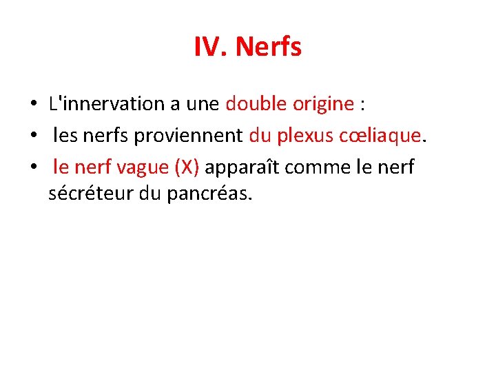IV. Nerfs • L'innervation a une double origine : • les nerfs proviennent du