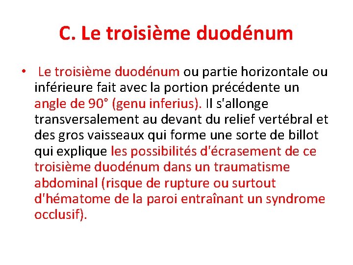 C. Le troisième duodénum • Le troisième duodénum ou partie horizontale ou inférieure fait