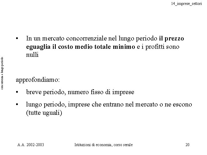 14_imprese_settori concorrenza e lungo periodo • In un mercato concorrenziale nel lungo periodo il 14_imprese_settori concorrenza e lungo periodo • In un mercato concorrenziale nel lungo periodo il