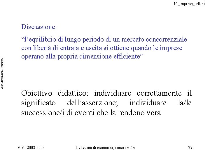 14_imprese_settori disc. dimensione efficiente Discussione: “l’equilibrio di lungo periodo di un mercato concorrenziale con 14_imprese_settori disc. dimensione efficiente Discussione: “l’equilibrio di lungo periodo di un mercato concorrenziale con