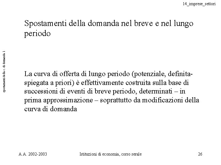 14_imprese_settori spostamenti della c. di domanda 1 Spostamenti della domanda nel breve e nel 14_imprese_settori spostamenti della c. di domanda 1 Spostamenti della domanda nel breve e nel