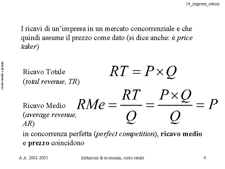 14_imprese_settori ricavo medio e prezzo I ricavi di un’impresa in un mercato concorrenziale e 14_imprese_settori ricavo medio e prezzo I ricavi di un’impresa in un mercato concorrenziale e