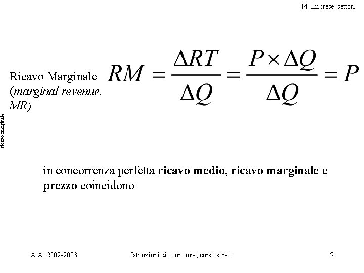 14_imprese_settori ricavo marginale Ricavo Marginale (marginal revenue, MR) in concorrenza perfetta ricavo medio, ricavo 14_imprese_settori ricavo marginale Ricavo Marginale (marginal revenue, MR) in concorrenza perfetta ricavo medio, ricavo