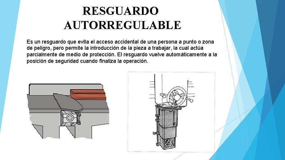 RESGUARDO AUTORREGULABLE Es un resguardo que evita el acceso accidental de una persona a