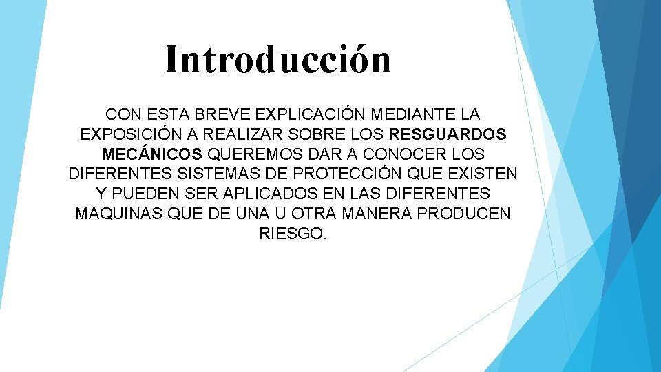 Introducción CON ESTA BREVE EXPLICACIÓN MEDIANTE LA EXPOSICIÓN A REALIZAR SOBRE LOS RESGUARDOS MECÁNICOS