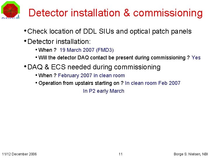 Detector installation & commissioning • Check location of DDL SIUs and optical patch panels