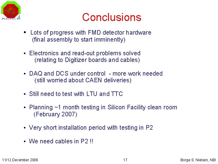 Conclusions • Lots of progress with FMD detector hardware (final assembly to start imminently)