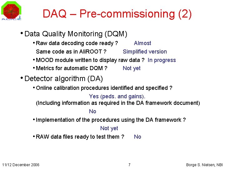 DAQ – Pre-commissioning (2) • Data Quality Monitoring (DQM) • Raw data decoding code