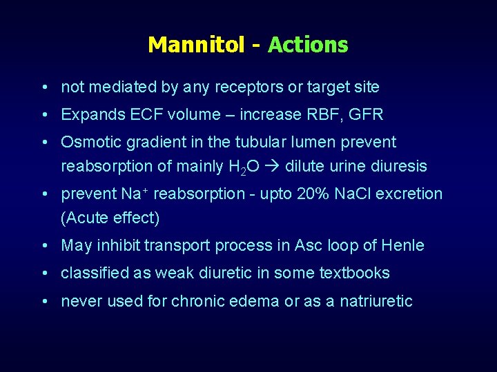 Mannitol - Actions • not mediated by any receptors or target site • Expands