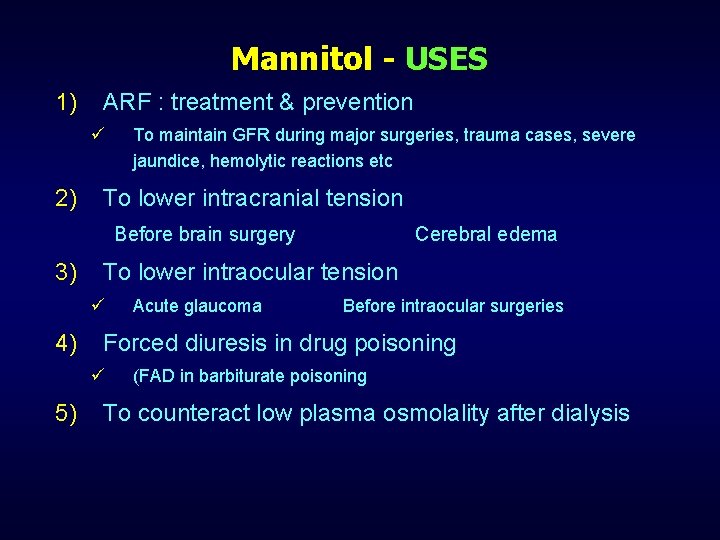 Mannitol - USES 1) ARF : treatment & prevention ü 2) To maintain GFR