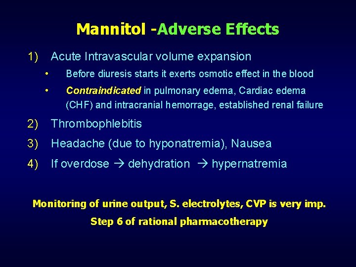 Mannitol -Adverse Effects 1) Acute Intravascular volume expansion • Before diuresis starts it exerts